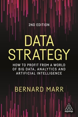 Data Strategy: How to Profit from a World of Big Data, Analytics and Artificial Intelligence Paperback Kogan Page