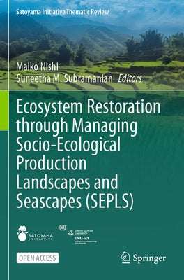 Ecosystem Restoration Through Managing Socio-Ecological Production Landscapes and Seascapes (Sepls) Paperback Springer