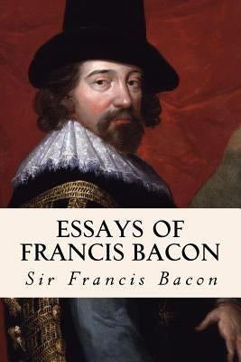 Essays of Francis Bacon Paperback Createspace Independent Publishing Platform