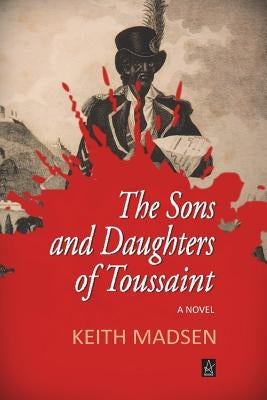 The Sons and Daughters of Toussaint Paperback Adelaide Books LLC