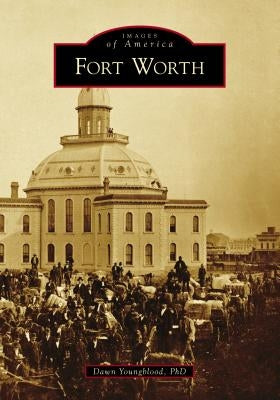 Fort Worth Paperback Arcadia Publishing (SC)
