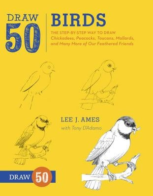 Draw 50 Birds: The Step-By-Step Way to Draw Chickadees, Peacocks, Toucans, Mallards, and Many More of Our Feathered Friends Paperback Watson-Guptill