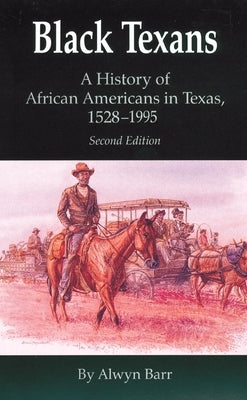 Black Texans: A History of African Americans in Texas, 1528-1995 Paperback University of Oklahoma Press