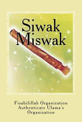 Siwak - Miswak: The Miracle Brush Paperback Createspace Independent Publishing Platform