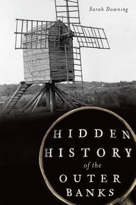 Hidden History of the Outer Banks Paperback History Press