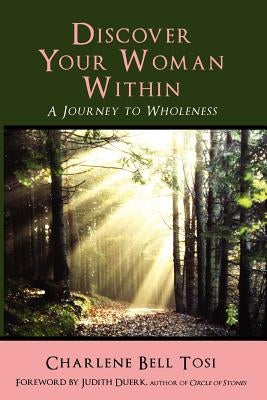 Discover Your Woman Within: Journey to Wholeness Paperback Tosi & Associates, Incorporated