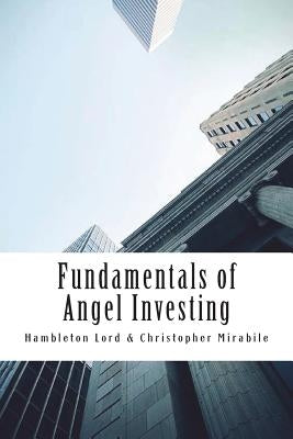 Fundamentals of Angel Investing Paperback Createspace Independent Publishing Platform