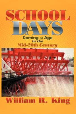 School Days: Coming of Age in the Mid-20th Century Paperback Xlibris