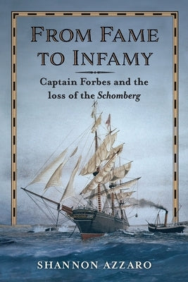 From Fame to Infamy: Captain Forbes and the Loss of the Schomberg Paperback Tale Publishing