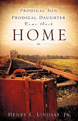 Prodigal Son, Prodigal Daughter, Come Back Home Bible Xulon Press