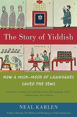 The Story of Yiddish: How a Mish-Mosh of Languages Saved the Jews Paperback William Morrow & Company