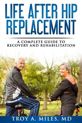 Paperback book titled "Life After Hip Replacement" by Createspace for recovery and rehabilitation guidance.
