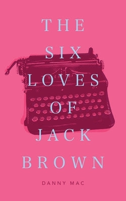 The Six Loves of Jack Brown Paperback Independently Published