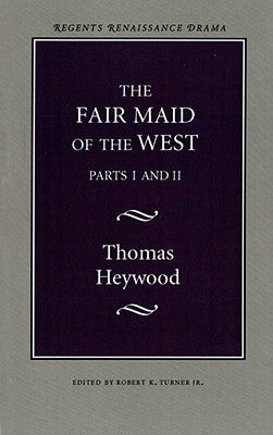 The Fair Maid of the West: Parts I and II Paperback University of Nebraska Press