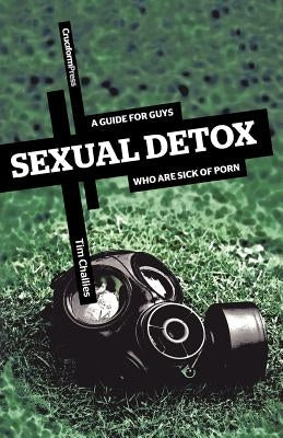 Sexual Detox: A Guide for Guys Who Are Sick of Porn Paperback Cruciform Press
