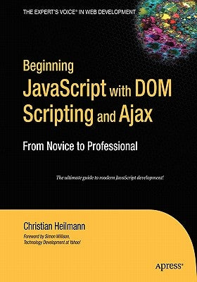 Beginning JavaScript with Dom Scripting and Ajax: From Novice to Professional Paperback Apress