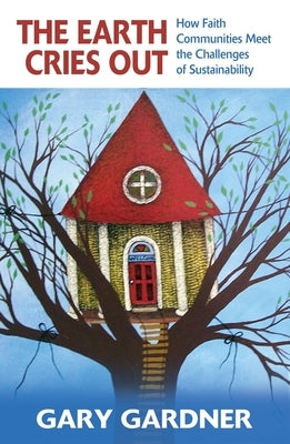 The Earth Cries Out: How Faith Communities Meet the Challenges of Sustainability Orbis Books