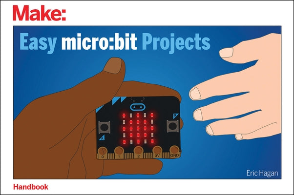 Easy Micro: Bit Projects Paperback Make Community, LLC