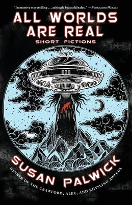 All Worlds are Real: Short Fictions Paperback Fairwood Press LLC