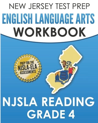 NEW JERSEY TEST PREP English Language Arts Workbook NJSLA Reading Grade 4: Preparation for the NJSLA-ELA Paperback Independently Published