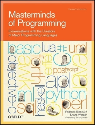 Masterminds of Programming: Conversations with the Creators of Major Programming Languages Paperback O'Reilly Media