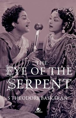 The Eye of the Serpent: An Introduction to Tamil Cinema Paperback Tranquebar