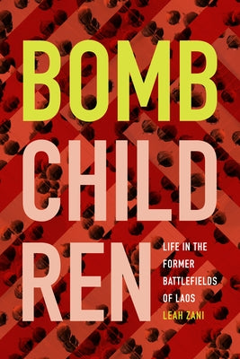 Bomb Children: Life in the Former Battlefields of Laos Paperback Duke University Press