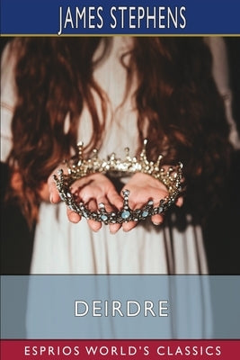 Deirdre (Esprios Classics) Paperback Blurb
