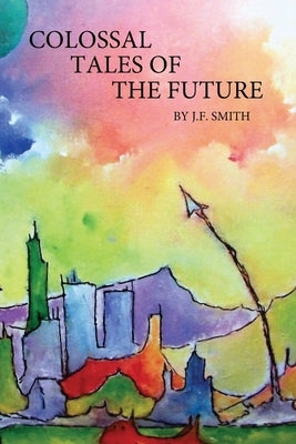 Colossal Tales of the Future Paperback Outskirts Press