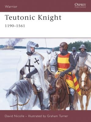 Teutonic Knight: 1190-1561 Paperback Osprey Publishing (UK)
