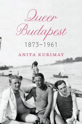 Queer Budapest, 1873-1961 Paperback University of Chicago Press