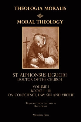 Moral Theology vol. 1: Law, Vice, & Virtue Paperback Mediatrix Press