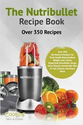 The Nutribullet Recipe Book Paperback Createspace Independent Publishing Platform