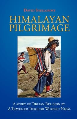 Himalayan Pilgrimage: A Study of Tibetan Religion by a Traveller Through Western Nepal Paperback Orchid Press