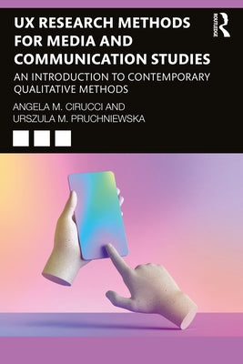 UX Research Methods for Media and Communication Studies: An Introduction to Contemporary Qualitative Methods Paperback Routledge