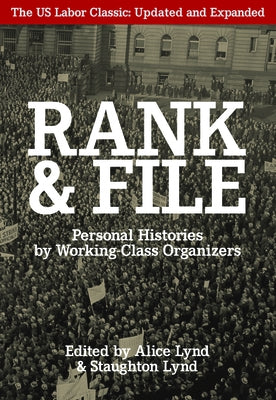Rank and File: Personal Histories by Working-Class Organizers Paperback Haymarket Books