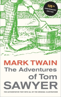 The Adventures of Tom Sawyer, 135th Anniversary Edition Paperback University of California Press