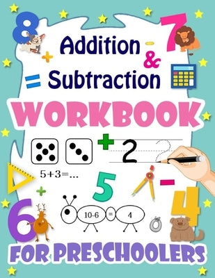 addition and subtraction workbook for preschoolers: my first grade workbook 101, best homeschool curriculum for pre kindergarten, math worksheets for Paperback Independently Published