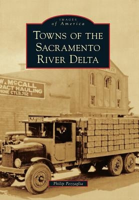 Towns of the Sacramento River Delta Paperback Arcadia Publishing (SC)