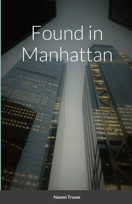 Found in Manhattan Paperback Lulu.com