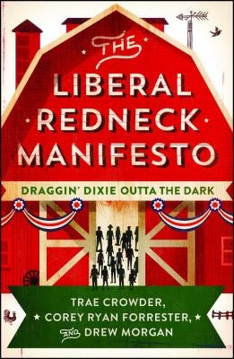 The Liberal Redneck Manifesto: Draggin' Dixie Outta the Dark Atria Books