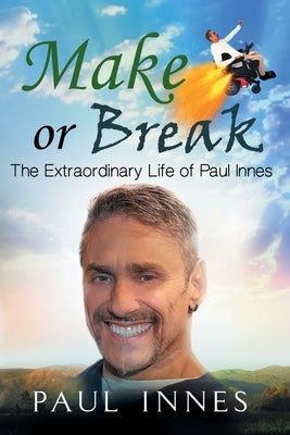 Make or Break: The Extraordinary Life of Paul Innes Paperback Withinnes Pty Ltd