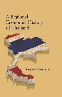 A Regional Economic History of Thailand Paperback Iseas - Yusof Ishak Institute