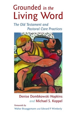 Grounded in the Living Word: The Old Testament and Pastoral Care Practices Paperback William B. Eerdmans Publishing Company