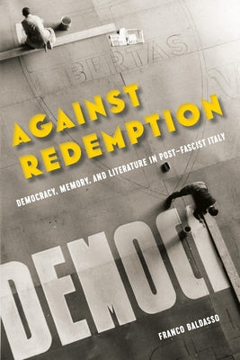 Paperback book titled "Against Redemption: Democracy, Memory, and Literature in Post-Fascist Italy" published by Fordham University Press.