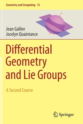 Differential Geometry and Lie Groups: A Second Course Paperback Springer