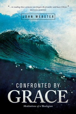 Confronted by Grace: Meditations of a Theologian Paperback Lexham Press