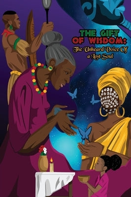 The Gift of Wisdom: The Unheard Voice of a Lost Soul Paperback Opportune Independent Publishing Co.