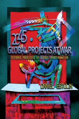 Global Projects at War: Tectonic Processes of Global Transformation Trine Day