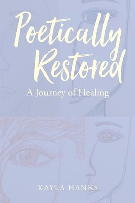 Poetically Restored: A Journey of Healing Paperback Christian Faith Publishing, Inc